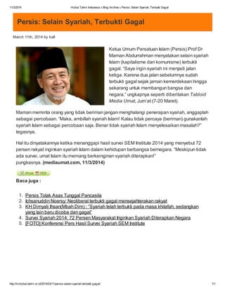 11/3/2014 Hizbut Tahrir Indonesia » Blog Archive » Persis: Selain Syariah, Terbukti Gagal
http://m.hizbut-tahrir.or.id/2014/03/11/persis-selain-syariah-terbukti-gagal/ 1/1
Persis: Selain Syariah, Terbukti Gagal
March 11th, 2014 by kafi
Ketua Umum Persatuan Islam (Persis) Prof Dr
Maman Abdurrahman menyatakan selain syariah
Islam (kapitalisme dan komunisme) terbukti
gagal. “Saya ingin syariah ini menjadi jalan
ketiga. Karena dua jalan sebelumnya sudah
terbukti gagal sejak jaman kemerdekaan hingga
sekarang untuk membangun bangsa dan
negara,” ungkapnya seperti diberitakan Tabloid
Media Umat, Jum’at (7-20 Maret).
Maman meminta orang yang tidak beriman jangan menghalangi penerapan syariah, anggaplah
sebagai percobaan. “Maka, ambillah syariah Islam! Kalau tidak percaya (beriman) gunakanlah
syariah Islam sebagai percobaan saja. Benar tidak syariah Islam menyelesaikan masalah?”
tegasnya.
Hal itu dinyatakannya ketika menanggapi hasil survei SEM Institute 2014 yang menyebut 72
persen rakyat inginkan syariah Islam dalam kehidupan berbangsa bernegara. “Meskipun tidak
ada survei, umat Islam itu memang berkeinginan syariah diterapkan!”
pungkasnya. (mediaumat.com, 11/3/2014)
Baca juga :
1. Persis Tolak Asas Tunggal Pancasila
2. Ichsanuddin Noersy: Neoliberal terbukti gagal mensejahterakan rakyat
3. KH Dimyati Ihsan(Mbah Dim) : “Syariah telah terbukti pada masa khilafah, sedangkan
yang lain baru dicoba dan gagal”
4. Survei Syariah 2014: 72 Persen Masyarakat Inginkan Syariah Diterapkan Negara
5. [FOTO] Konferensi Pers Hasil Survei Syariah SEM Institute
 