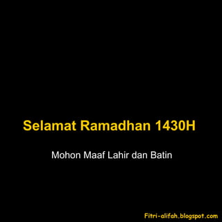 Mohon Maaf Lahir dan Batin Selamat Ramadhan 1430H 