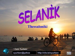 [object Object],cyurtsev @ yahoo .com   SELANİK Thessaloniki http://clix.to/cyurtsev   