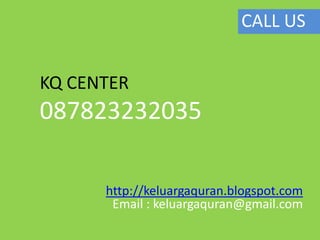 CALL US


KQ CENTER
087823232035

      http://keluargaquran.blogspot.com
       Email : keluargaquran@gmail.com
 