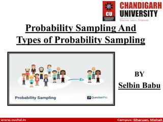 Probability Sampling And
Types of Probability Sampling
BY
Selbin Babu
 