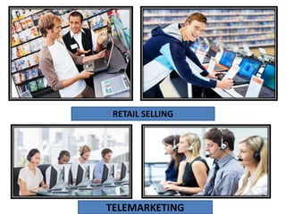 RETAIL SELLING
TELEMARKETING
 