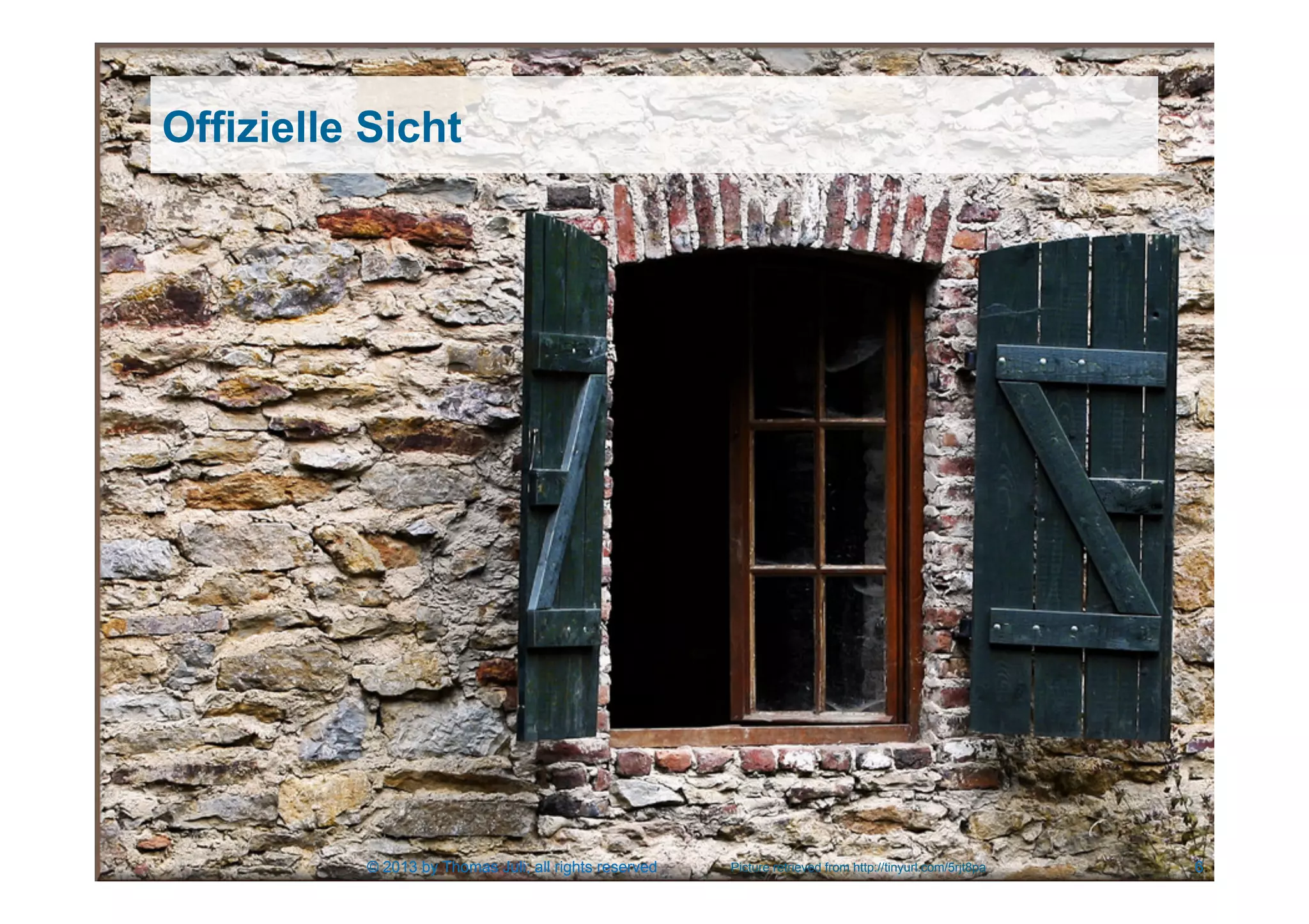 6Picture retrieved from http://tinyurl.com/5rjt8pa
Offizielle Sicht
© 2013 by Thomas Juli; all rights reserved
 