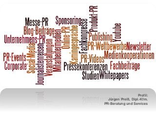 Profil: 
Jürgen Preiß, Dipl.-Kfm. 
PR-Beratung und Services 
 