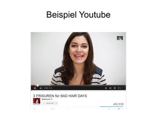 Beispiel Youtube
 