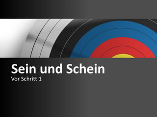 Sein und Schein
Vor Schritt 1

 