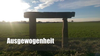 Ausgewogenheit
 