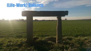 (Life-Work) Balance
 