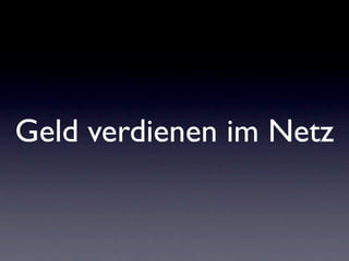 Geld verdienen im Netz
 
