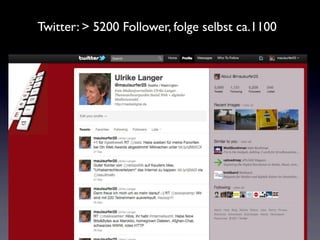Twitter: > 5200 Follower, folge selbst ca.1100
 