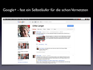 Google+ - fast ein Selbstläufer für die schon Vernetzten
 