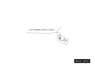 nullkommasiebensieben
Benny Adler
 