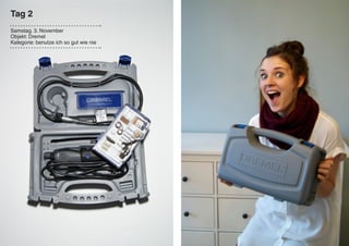 Tag 2
Samstag. 3. November
Objekt: Dremel
Kategorie: benutze ich so gut wie nie
 