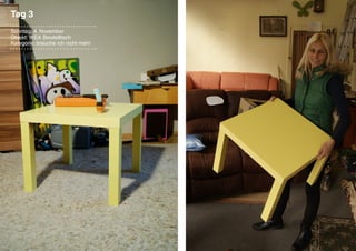 Tag 3
Sonntag, 4. November
Objekt: IKEA Beistelltisch
Kategorie: brauche ich nicht mehr
 