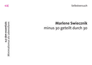 0,7cbmessentials
MinimalismusalsLebensform
Selbstversuch
Marlene Swiecznik
minus 30 geteilt durch 30
 