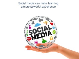 (c) C4LPT, 2016
Social media can make learning  
a more powerful experience
 
