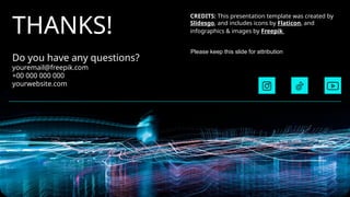 CREDITS: This presentation template was created by
Slidesgo, and includes icons by Flaticon, and
infographics & images by Freepik
THANKS!
Do you have any questions?
youremail@freepik.com
+00 000 000 000
yourwebsite.com
Please keep this slide for attribution
 