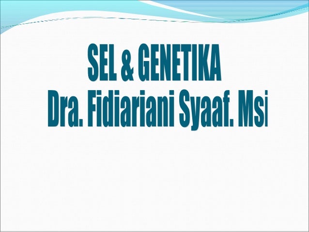 Sel Dan Genetika I Sel Dan Genetika I