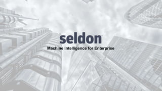 Machine Intelligence for Enterprise
 