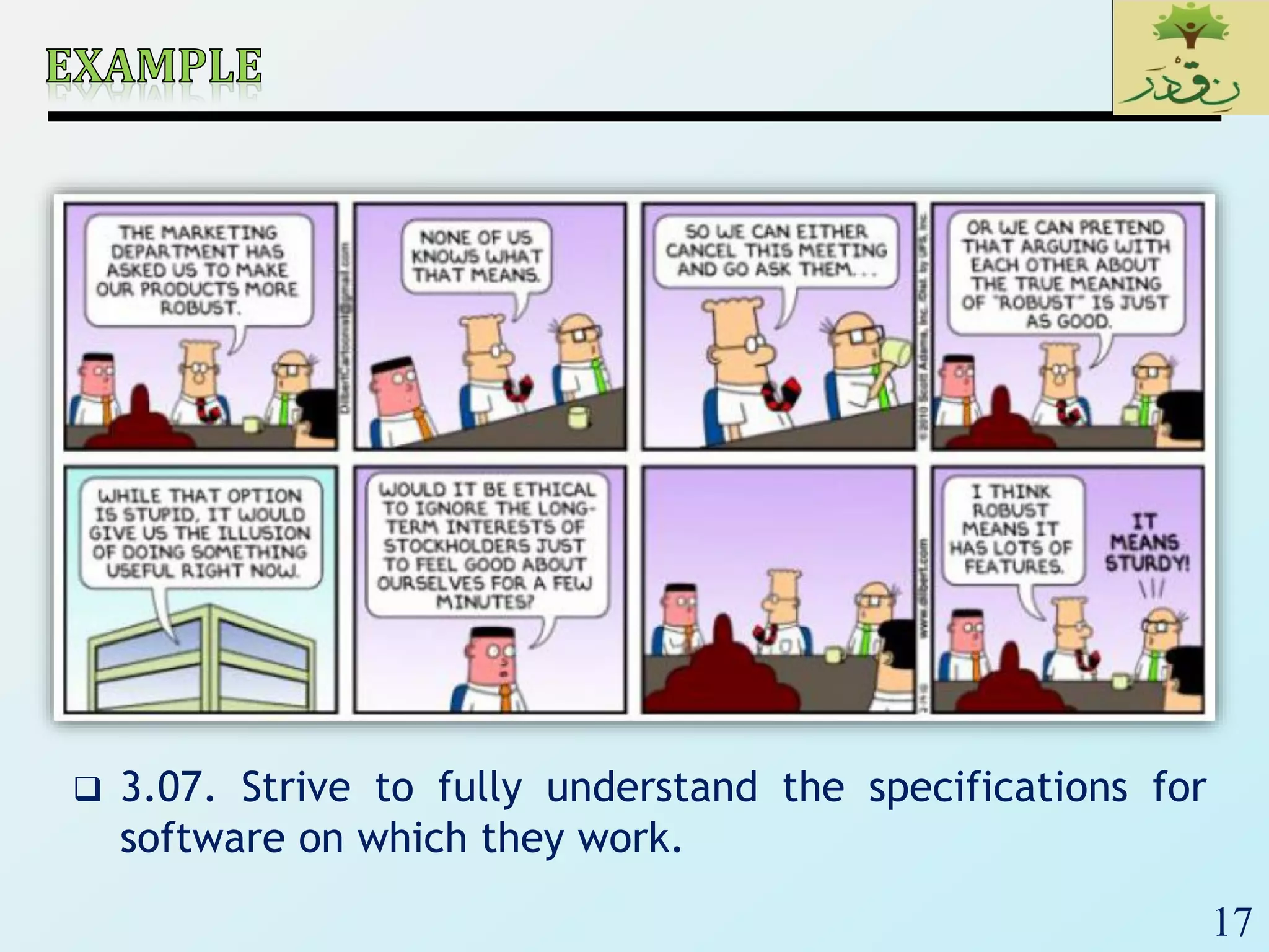 17
 3.07. Strive to fully understand the specifications for
software on which they work.
 
