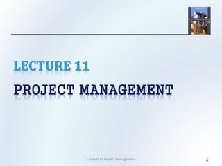 1Chapter 22 Project management
 