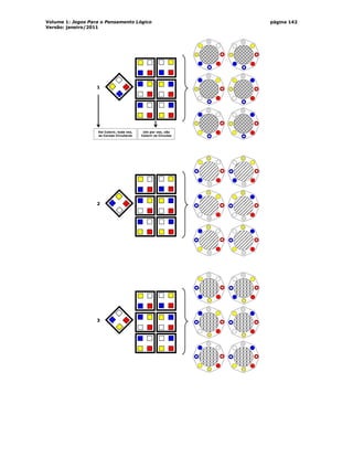 Volume 1: Jogos Para o Pensamento Lógico
Versão: janeiro/2011
página 142
1
Vai Colorir, toda vez,
as Coroas Circulares
Um por vez, vão
Colorir os Círculos
2
3
 