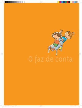 37 | C A D E R N O D E J O G O S
O faz de conta
Miolo DE JOGOS MEC final.indd 37 09/12/2011 12:02:36
 