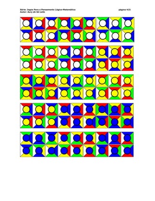 Série: Jogos Para o Pensamento Lógico-Matemático
Autor: Aury de Sá Leite
página 415
 