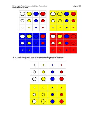 Série: Jogos Para o Pensamento Lógico-Matemático
Autor: Aury de Sá Leite
página 425
A.7.3.- O conjunto dos Cartões Retângulos-Círculos
 