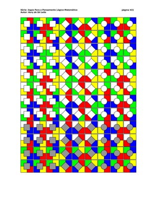 Série: Jogos Para o Pensamento Lógico-Matemático
Autor: Aury de Sá Leite
página 431
 