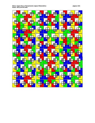 Série: Jogos Para o Pensamento Lógico-Matemático
Autor: Aury de Sá Leite
página 433
 