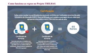 Como funciona as regras no Projeto TRILHAS
 