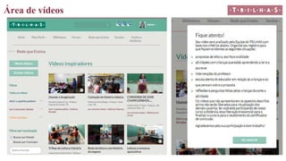 Área de vídeos
 