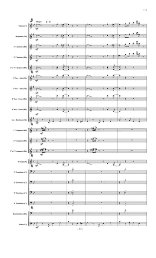&
&
&
&
&
&
&
&
&
&
&
&
&
&
?
?
?
?
?
?
bb
#
#
#
#
b
bb
bb
bb
bb
bb
Flauta (C)
Requinta (Eb)
1º Clarinete (Bb)
2º Clarinete (Bb)
3º e 4º Clarinete (Bb)
1º Sax - Alto (Eb)
3º Sax - Alto (Eb)
2º Sax - Tenor (Bb)
4º Sax - Tenor (Bb)
Sax - Baritono (Eb)
1º Trompete (Bb)
2º Trompete (Bb)
3º e 4º Trompete (Bb)
Trompa (F)
1º Trombone (C)
2º Trombone (C)
3º Trombone (C)
4º Trombone (C)
Bombardino (Bb)
Baixo (C)
Allegro q»¡¡∞59
%
˙
F
‰
œ
J
œn
˙
F
‰ œ
J
œ#
˙
F
‰
œ
J
œ#
˙
F
‰ œ
J
œ
˙˙
F
‰ œœ
j
œ
œ
%
˙
F
‰
œ
J
œ
˙
F
‰ œ
J
œ
˙
F
‰
œ
J
œ
˙
F
‰ œ j
œ
œ
F
‰ j
œ œ œ
%
Œ
œ#>
F
œ
‰ Ó
Œ
œ#>
F
œ
‰ Ó
Œ
œœ##
>
F
œœ ‰ Ó
%
˙
F
‰
œ j
œ
%
∑
∑
∑
∑
%
∑
œ
F
‰
J
œ œ œ
œ Œ Ó
œ Œ Ó
œ
Œ Ó
œ Œ Ó
œ
œ
Œ Ó
œ
Œ Ó
œ Œ Ó
œ
Œ Ó
œ
Œ Ó
œ Œ
œ œ#
∑
∑
∑
œ
Œ Ó
Œ
˙>>
Œ
˙>>
Œ ˙n
>>
Œ ˙
>>
Œ
˙>>
œ
Œ œ œ#
˙
‰
œ
J
œn
˙ ‰ œ
J
œ#
˙
‰
œ
J
œ#
˙ ‰ œ
J
œ
˙˙ ‰ œœ
j
œ
œ
˙
‰
œ
J
œ
˙ ‰ œ
J
œ
˙
‰
œ
J
œ
˙ ‰ œ j
œ
œ
‰ j
œ œ œ
Œ
œ#> œ
‰ Ó
Œ
œ#> œ
‰ Ó
Œ
œœ##
> œœ ‰ Ó
˙
‰
œ j
œ
∑
∑
∑
∑
∑
œ ‰
J
œ œ œ
œ œ œ œ œ œ
J
œ
‰
œ œ œ œ œ œ
J
œ
‰
œ œ œ œ œ œ
J
œ
‰
œ# œ œ œ œ œ
J
œ
‰
œ
œ
Œ Ó
œ
Œ Ó
œ Œ Ó
œ
Œ Ó
œ
Œ Ó
œ ‰ j
œ œ œ
∑
∑
∑
œ
Œ Ó
Œ
˙>
Œ
˙>
Œ ˙n
>
Œ ˙
>
Œ
˙>
œ
‰ J
œ œ œ
- 13 -
13
 