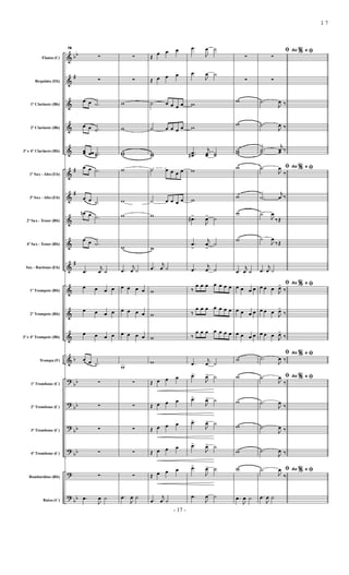 &
&
&
&
&
&
&
&
&
&
&
&
&
&
?
?
?
?
?
?
bb
#
#
#
#
b
bb
bb
bb
bb
bb
Flauta (C)
Requinta (Eb)
1º Clarinete (Bb)
2º Clarinete (Bb)
3º e 4º Clarinete (Bb)
1º Sax - Alto (Eb)
3º Sax - Alto (Eb)
2º Sax - Tenor (Bb)
4º Sax - Tenor (Bb)
Sax - Baritono (Eb)
1º Trompete (Bb)
2º Trompete (Bb)
3º e 4º Trompete (Bb)
Trompa (F)
1º Trombone (C)
2º Trombone (C)
3º Trombone (C)
4º Trombone (C)
Bombardino (Bb)
Baixo (C)
78
∑
∑
œ œ .˙
œ œ .˙
œœ œœ ..˙˙
œ œ .˙
œ œ .˙
œn œ .˙
œ œ .˙
.œ
j
œ ˙
œ œ œ œ
œ œ œ œ
œ œ œ œ
œ œ .˙
∑
∑
∑
∑
∑
.œ
J
œ ˙
∑
∑
w
w
ww
w
w
w
w
.œ
j
œ ˙
œ œ œ œ
œ œ œ œ
œ œ œ œ
w
∑
∑
∑
∑
∑
.œ
J
œ ˙
Œ
œ œ œ
Œ œ œ œ
˙ œ œ œ œ
˙ œ œ œ œ
ww
˙ œ œ œ œ
˙ œ œ œ œ
w
w
.œ
j
œ ˙
w
w
w
w
Œ œ œ œ
Œ œ œ œ
Œ œ œ œ
Œ œ œ œ
Œ œ œ œ
.œ
j
œ ˙
.œ
J
œ ˙
.œ
J
œ ˙
w
w
..œœ#
j
œœ ˙˙
w
w
.œ#>
J
œ> ˙
.œ
>
j
œ
>
˙
.œ
j
œ ˙
‰
œ œ œ œ œ œ œ
‰
œ œ œ œ œ œ œ
‰
œ œ œ œ œ œ œ
.œ
j
œ ˙
.œ>
J
œ> ˙
.œ>
J
œ> ˙
.œ>
J
œ> ˙
.œ>
J
œ> ˙
.œ>
J
œ> ˙
.œ
J
œ ˙
∑
∑
w
w
ww
w
w
w
w
.œ
j
œ ˙
œ œ œ œ
œ œ œ œ
œ œ œ œ
w
w
w
w
w
w
.œ
J
œ ˙
%ﬁ
∑
∑
.˙
J
œ ‰
.˙
J
œ ‰
..˙˙
j
œœ ‰
%ﬁ.˙
J
œ
‰
.˙
j
œ ‰
˙
J
œ
‰ Œ
˙
J
œ
‰ Œ
.œ
j
œ ˙
%ﬁœ œ œ
J
œ>
‰
œ œ œ
J
œ>
‰
œ œ œ
J
œ>
‰
%ﬁ
.˙
J
œ ‰
%ﬁ.˙
J
œ
‰
.˙
J
œ
‰
.˙
J
œ ‰
.˙
J
œ ‰
%ﬁ.˙
J
œ
‰
.œ
J
œ ˙
Ao e ﬁ
Ao e ﬁ
Ao e ﬁ
Ao e ﬁ
Ao e ﬁ
Ao e ﬁ
- 17 -
17
 