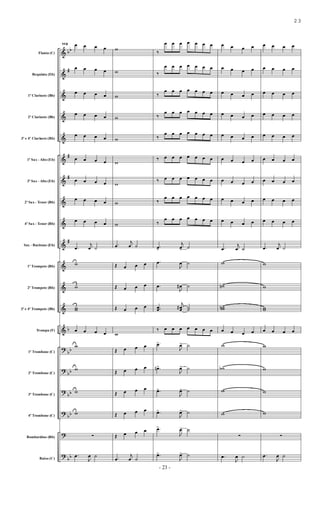&
&
&
&
&
&
&
&
&
&
&
&
&
&
?
?
?
?
?
?
bb
#
#
#
#
b
bb
bb
bb
bb
bb
Flauta (C)
Requinta (Eb)
1º Clarinete (Bb)
2º Clarinete (Bb)
3º e 4º Clarinete (Bb)
1º Sax - Alto (Eb)
3º Sax - Alto (Eb)
2º Sax - Tenor (Bb)
4º Sax - Tenor (Bb)
Sax - Baritono (Eb)
1º Trompete (Bb)
2º Trompete (Bb)
3º e 4º Trompete (Bb)
Trompa (F)
1º Trombone (C)
2º Trombone (C)
3º Trombone (C)
4º Trombone (C)
Bombardino (Bb)
Baixo (C)
112 œ œ œ œ
œ œ œ œ
œ œ œ œ
œ œ œ œ
œ œ œ œ
œ œ œ œ
œ œ œ œ
œ œ œ œ
œ œ œ œ
.œ
j
œ ˙
w
w
ww
œ œ œ œ
w
w
w
w
∑
.œ
J
œ ˙
w
w
w
w
w
w
w
w
w
.œ
j
œ ˙
Œ œ œ œ
Œ œ œ œ
Œ œ œ œ
w
Œ œ œ œ
Œ œ œ œ
Œ œ œ œ
Œ œ œ œ
Œ œ œ œ
.œ
j
œ ˙
‰
œ œ œ œ œ œ œ
‰
œ œ œ œ œ œ œ
‰
œ œ œ œ œ œ œ
‰
œ œ œ œ œ œ œ
‰
œ œ œ œ œ œ œ
‰ œ œ œ œ œ œ œ
‰ œ œ œ œ œ œ œ
‰
œ œ œ œ œ œ œ
‰
œ œ œ œ œ œ œ
.œ>
j
œ> ˙
.œ
J
œ ˙
.œ
J
œ# ˙
..œœ
j
œœ# ˙˙
‰ œ œ œ œ œ œ œ
.œ>
J
œ> ˙
.œn>
J
œ> ˙
.œ>
J
œ> ˙
.œ>
J
œ> ˙
.œ>
J
œ> ˙
.œ>
J
œ> ˙
œ œ œ œ
œ œ œ œ
œ œ œ œ
œ œ œ œ
œ œ œ œ
œ œ œ œ
œ œ œ œ
œ œ œ œ
œ œ œ œ
.œ
j
œ ˙
w
wn
wwn
œ œ œ œ
w
wb
w
w
∑
.œ
J
œ ˙
œ œ œ œ
œ œ œ œ
œ œ œ œ
œ œ œ œ
œ œ œ œ
œ œ œ œ
œ œ œ œ
œ œ œ œ
œ œ œ œ
.œ
j
œ ˙
w
w
ww
œ œ œ œ
w
w
w
w
∑
.œ
J
œ ˙
- 23 -
23
 