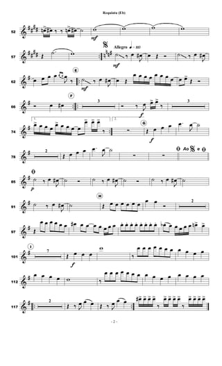 &
####52
œn> œ# ‰ ‰ œn> œ# ˙ w
F
w w w
&
#### .. nnn#
57 Œ
.˙ w
Allegro q»¡¡∞%
˙
F
‰ œ
J
œ# œ Œ Ó ˙ ‰ œ
J
œ#
&
# ..62
œ œ œ œ œ œ
J
œ
‰
E
˙
F
‰ œ
J
œ# œ Œ
œ œ œ œ œ œ œ œ œ œ>
Œ Ó
&
# .. ..66 Ó œ œ#
F
3
Ó ‰ J
œ
f
œ> œ>
‰
3
&
# ..74
1.
œ> œ œ œ
œ> œ œ œ œ
œ> œ> œ>
‰
2.
∑
G
Œ œ
f
œ œ .œ
J
œ ˙
&
#
78
2
Œ œ œ œ .œ
J
œ ˙
∑
%ﬁ
∑
Ao e ﬁ
&
#
85
ﬁ
˙
p
‰ œ
J
œ# ˙ Ó ˙ ‰ œ
J
œ# ˙ Ó ˙ ‰ œ
J
œ# ˙
&
#
91
˙ ‰ œ
J
œ# ˙
H
Œ œ œ œ œ œ œ œ œ
Ó
2
&
#
97 Œ
œ œ œ œ œ œ œ# œ œ œ œ œ œ œ œ. œ. œ. œ. œ. œ. œ. œ. œb œ œ œ œ œ œn> œ>
&
#
101
I
7
Œ œ
f
œ œ
w
‰
œ œ œ œ œ œ œ œ œ œ œ
&
#
112
œ œ œ œ w ‰
œ œ œ œ œ œ œ œ œ œ œ œ œ œ œ
&
# .. ..117
2
Œ ‰ J
œ œ œ Œ ‰ J
œ œ œ œ#> œ> œ> œ>
‰
œ> œ> œ> œ>
‰
œ> œ> œ> œ>
- 2 -
Requinta (Eb)
 