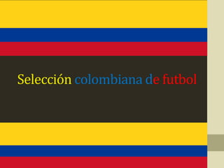 Selección colombiana de futbol

 
