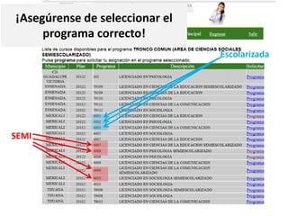 ¡Asegúrense de seleccionar el
programa correcto!
SEMI
Escolarizada
 