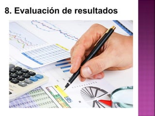 8. Evaluación de resultados
 