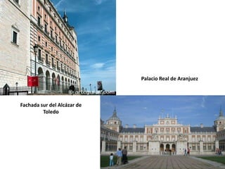 Palacio Real de Aranjuez



Fachada sur del Alcázar de
         Toledo
 