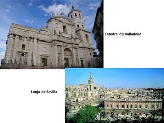 Catedral de Valladolid




Lonja de Sevilla
 