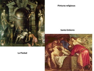 Pinturas religiosas




               Santo Entierro




La Piedad
 