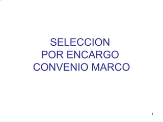 SELECCION  POR ENCARGO  CONVENIO MARCO 