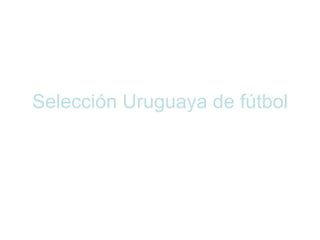 Selección Uruguaya de fútbol 