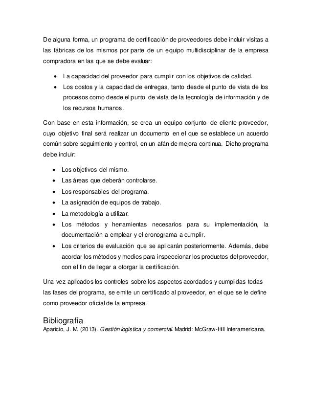 De alguna forma, un programa de certificación de proveedores debe incluir visitas a 
las fábricas de los mismos por parte ...