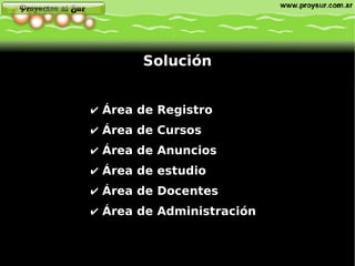 Área de Registro Área de Cursos Área de Anuncios Área de estudio Área de Docentes   Área de Administración  Solución 