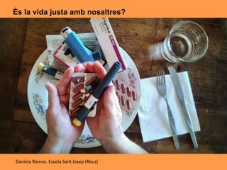 És la vida justa amb nosaltres?
Daniela Ramos. Escola Sant Josep (Reus)
 