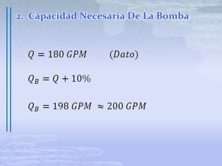 5594OBJETIVOS:Utilizar el procedimiento descrito en el Manual de Cálculos para las Ingenierías de Tyler Hicks para seleccionar una bomba.