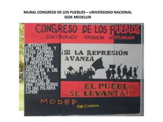 MURAL CONGRESO DE LOS PUEBLOS – UNIVERSIDAD NACIONAL SEDE MEDELLIN 